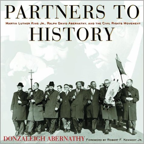 Partners to History: Martin Luther King Jr., Ralph David Abernathy, and the Civil Rights Movement by Donzaleigh Abernathy